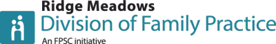 Ridge Meadows Division of Family Practice an FPSC initiative