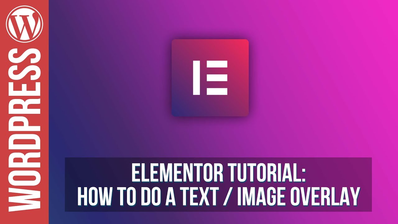 Elementor for Wordpress - Text Overlay Tutorial