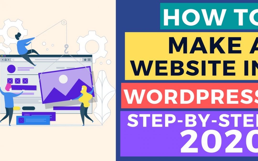 How To Make A WordPress Website | Step-By-Step For Beginners 2020 ...