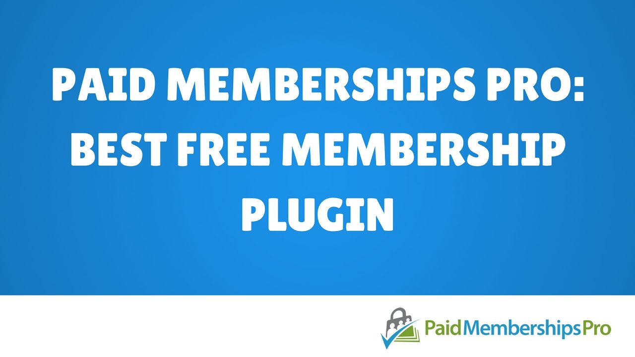 Paid Memberships Pro: Best WordPress Membership plugin?