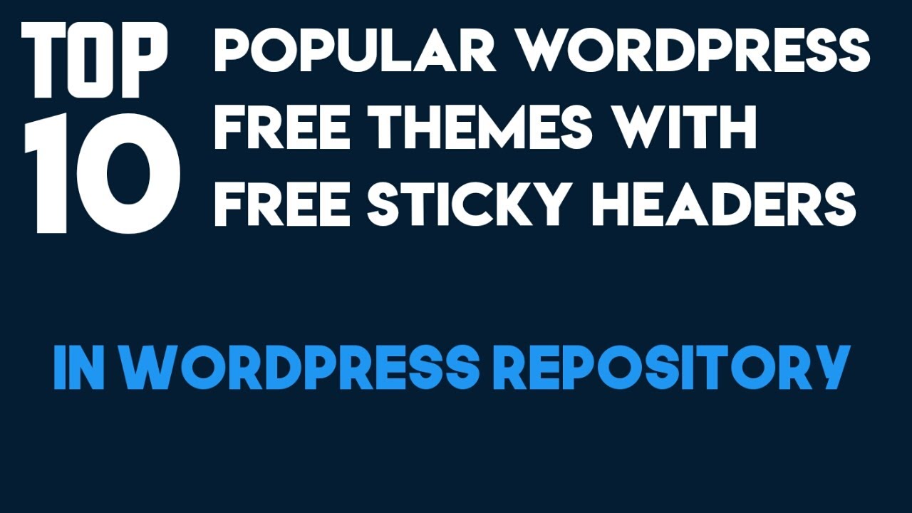 Top 10 Free Popular Themes with Free Sticky Headers Navigation Menu in WordPress Repository