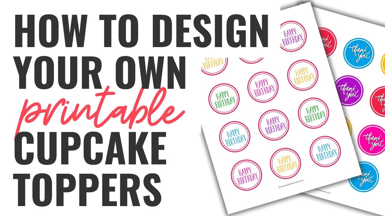 How to Design Your Own Printable Cupcake Toppers