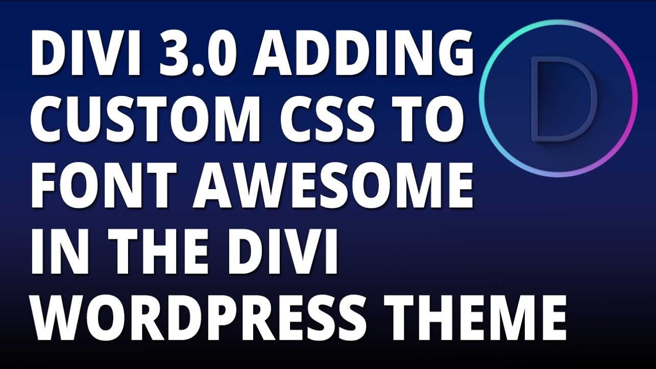 Divi 3.0 - Add Custom CSS to Font Awesome with the Divi WordPress theme