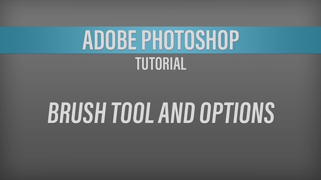 Adobe Photoshop – Brush Tool and Control Panel Options Tutorial