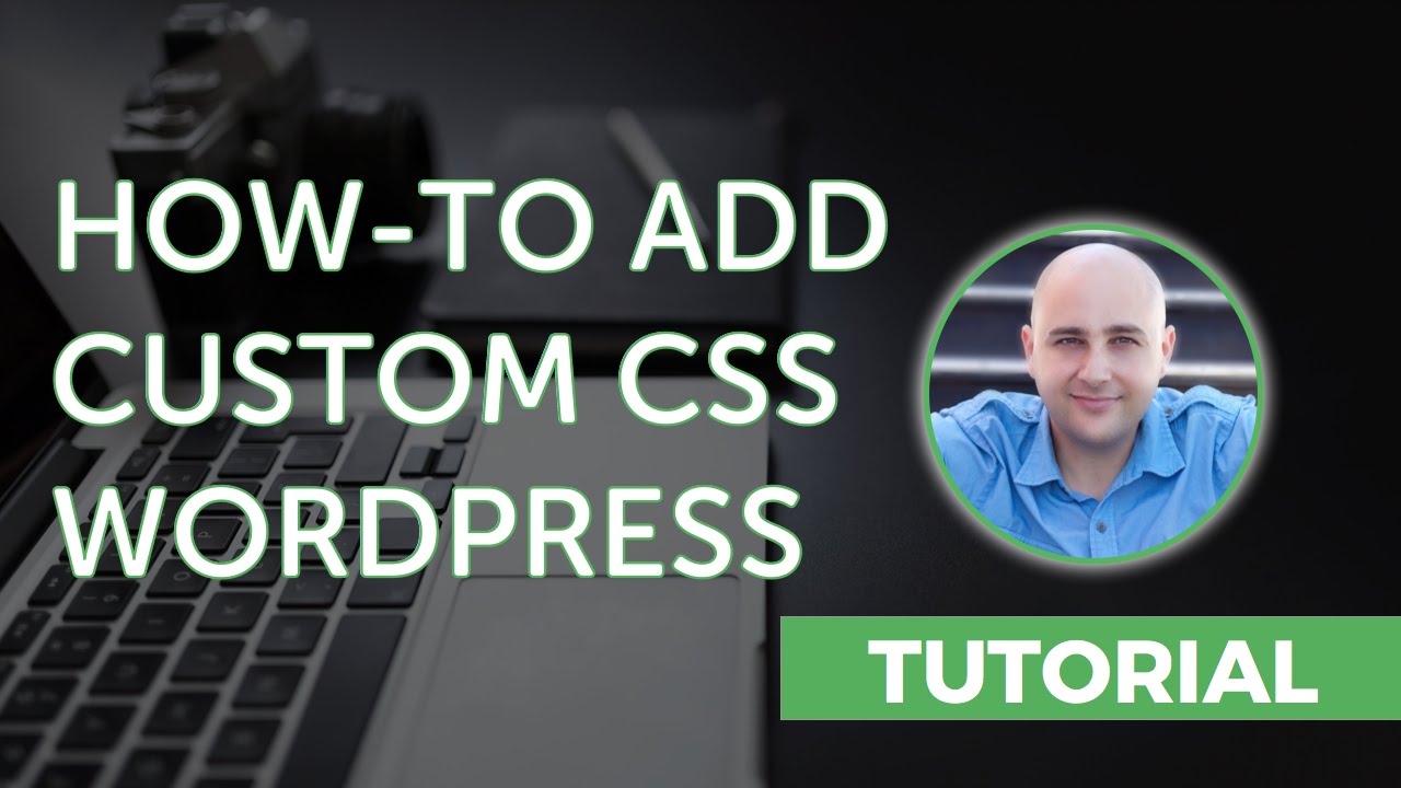 How-to Add Custom CSS To Your WordPress Website