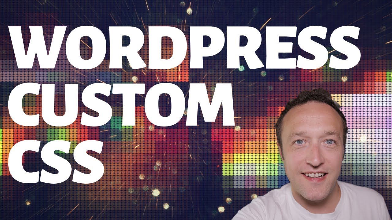 WORDPRESS CUSTOM CSS TUTORIAL - CHANGE STUFF!