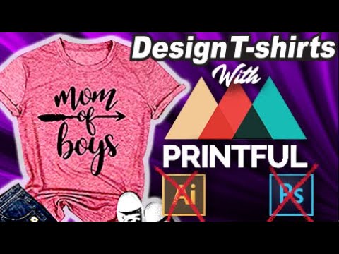 How To Design T-shirts Without Photoshop or Illustrator (Printful Tutorial)