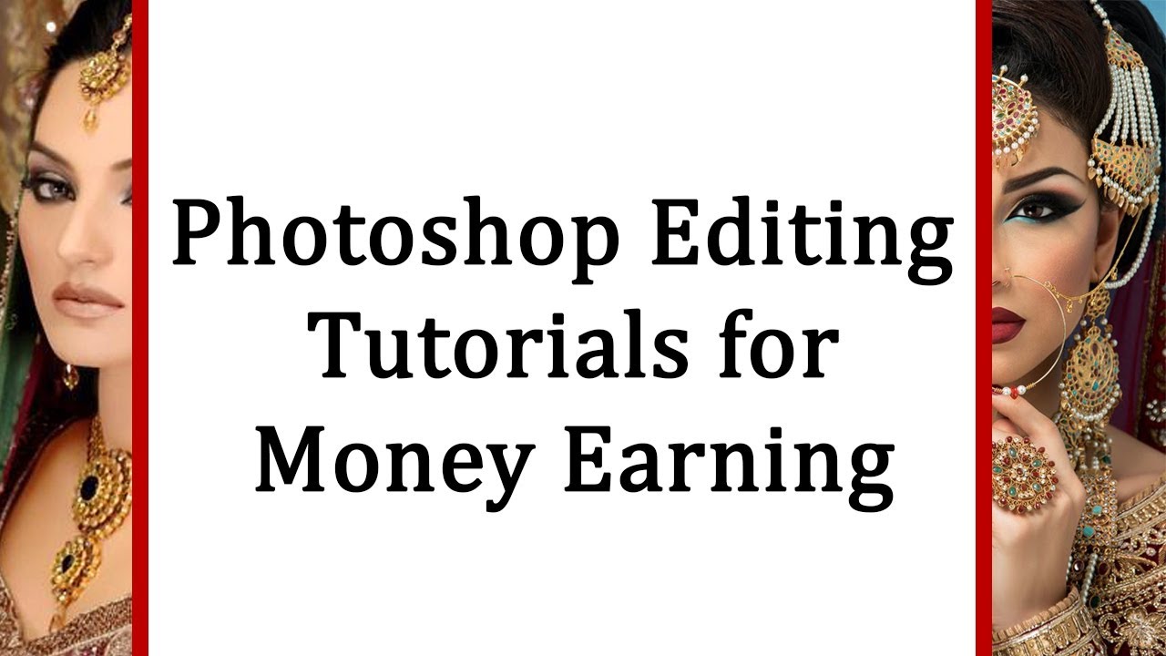 Photoshop editing tutorials for money earning