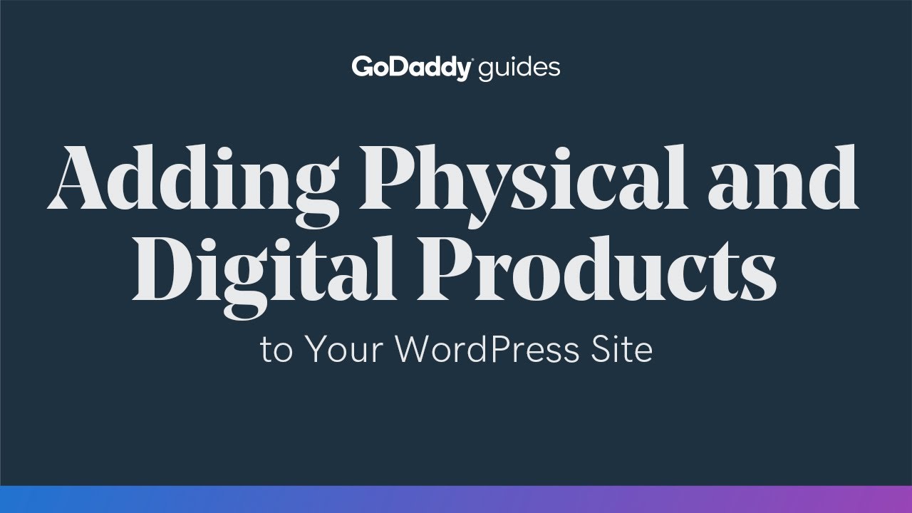 Adding Physical and Digital Products to Your WordPress Site