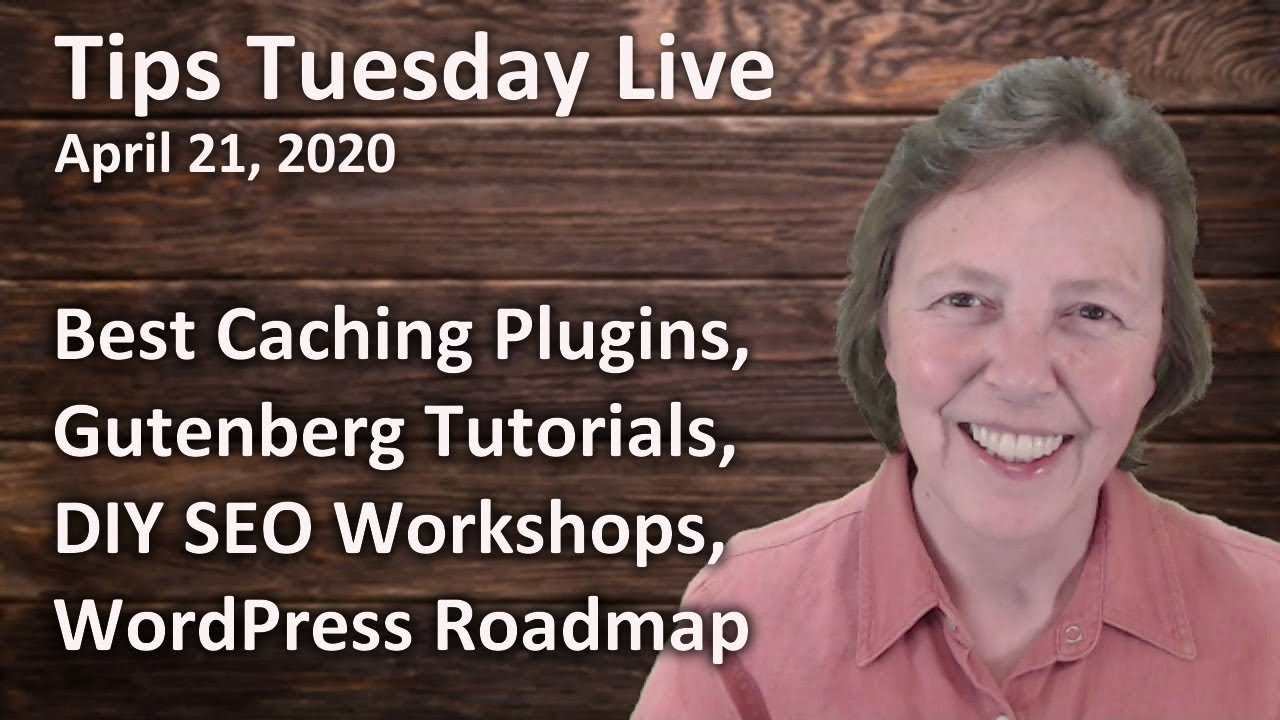 Best Caching Plugins, Gutenberg Tutorials, DIY SEO Workshops, WordPress Roadmap - Tips Tuesday Live!