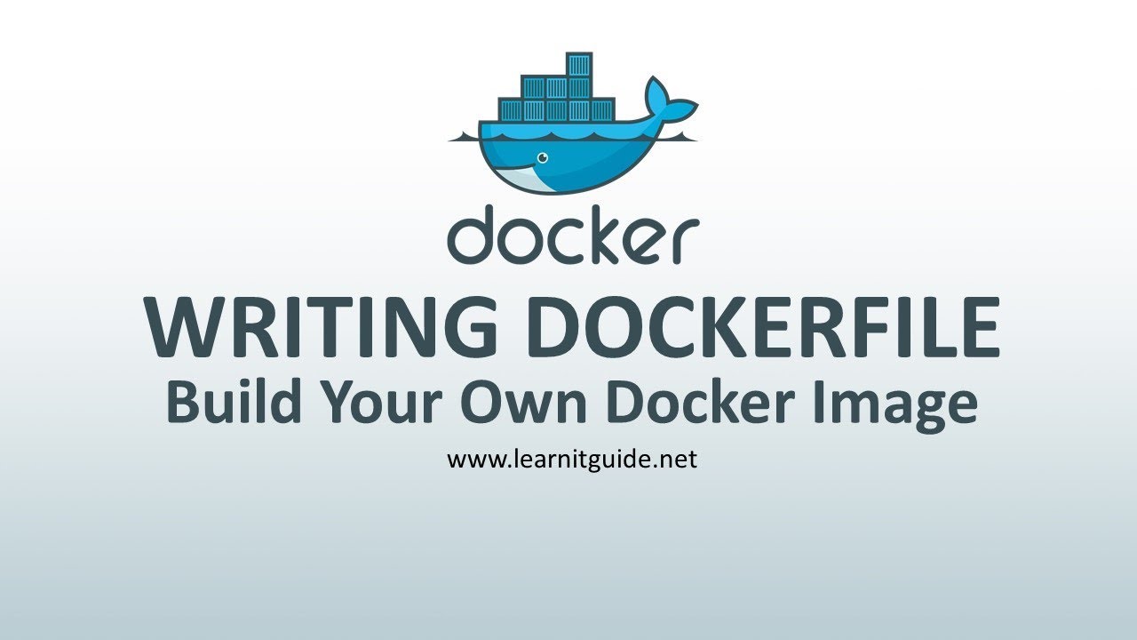 How to Write Dockerfile To Build Your Own Docker Images - Docker Tutorial Part 6