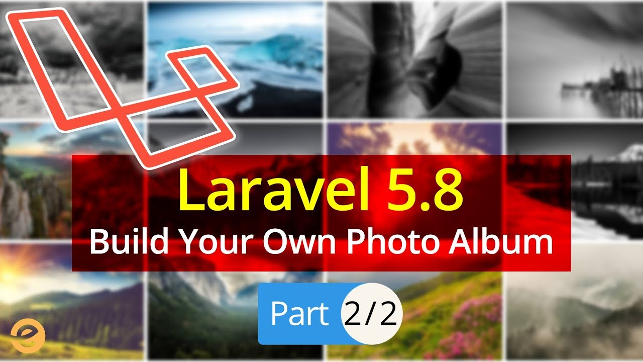 Laravel5.8 Tutorial | Build your Own Photo Gallery (Part 2/2) 2019 | Eduonix