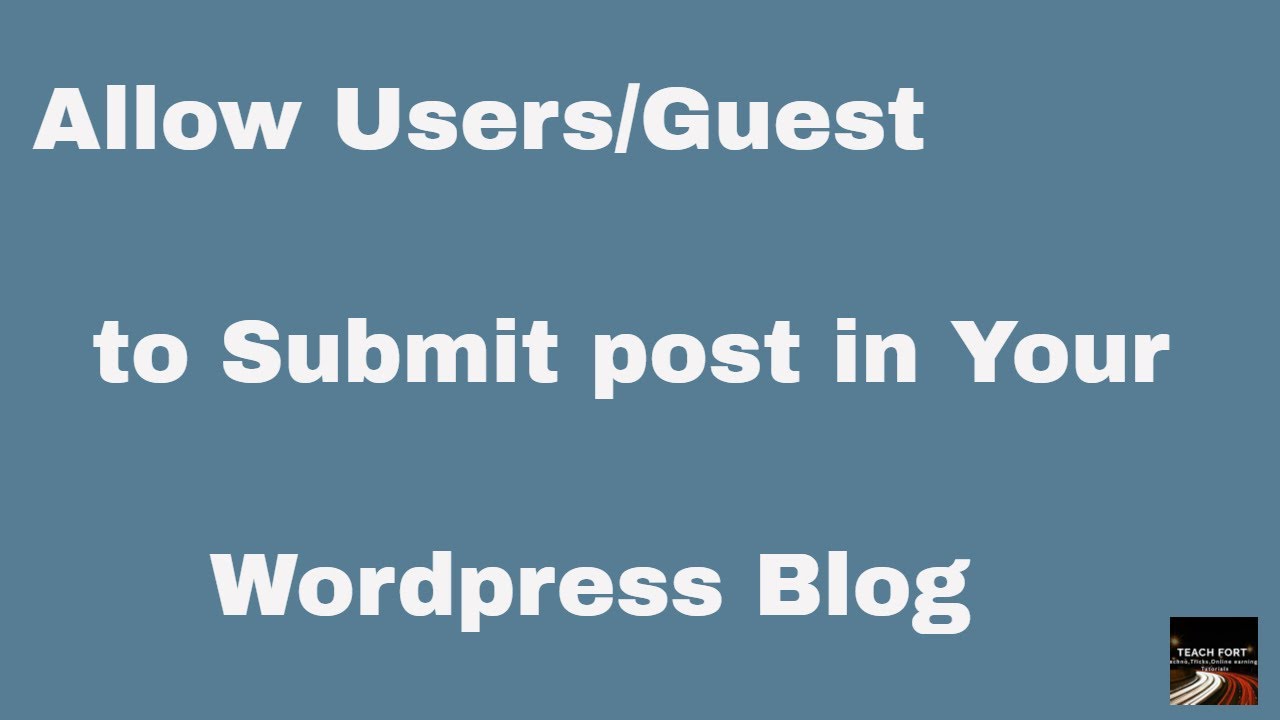 How to Allow Viewers & Users to Submit Posts in a WordPress Site [User Submitted post]