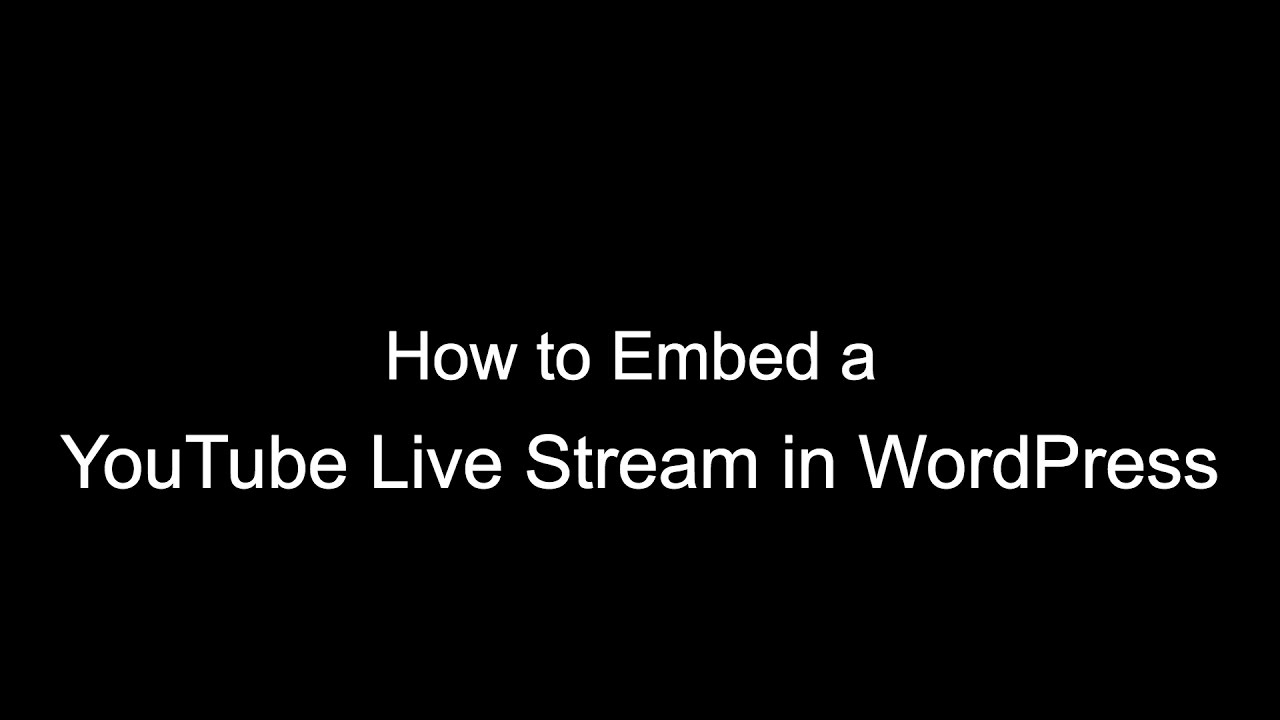 How to Embed a YouTube Live Stream in WordPress