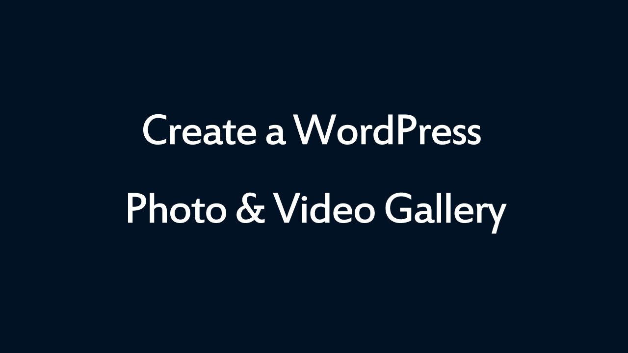 How to create a WordPress photo & video gallery