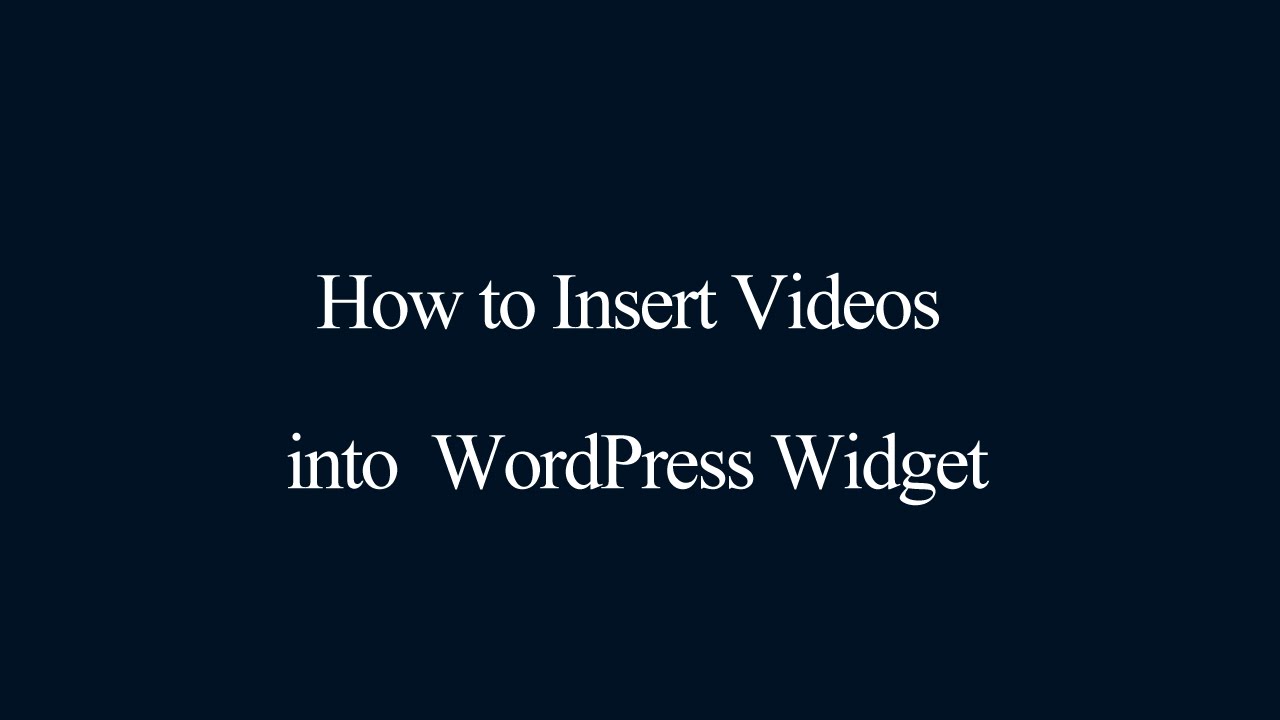 How to insert videos into WordPress Widget