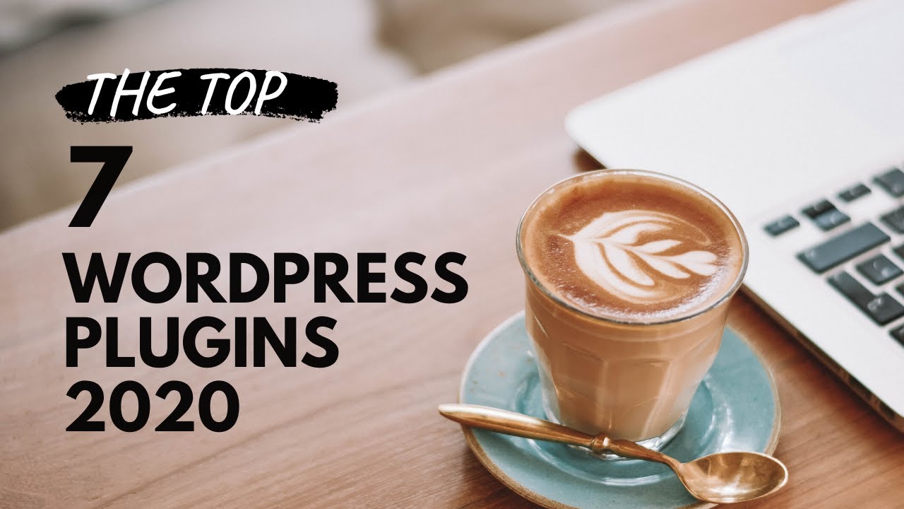 The 7 Best WordPress Plugins 2020