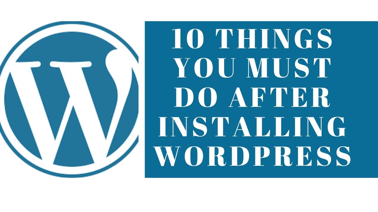 10+Things+ You+ Must+Do+After+Installing+WordPress! +Step+By+Step+Tutorial.