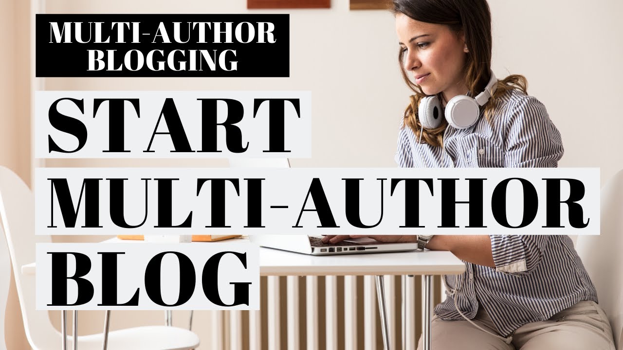 How To Start A Multi Author Blog   Multi Author Blog WordPress Tutorial