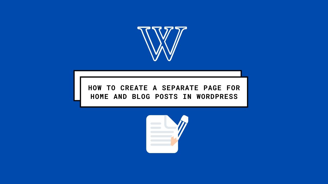 How to Create a Separate Page for Home and Blog Posts in WordPress