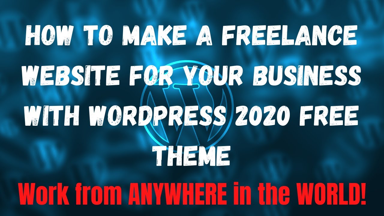 How to Make a Freelance Website for Your Business with WordPress 2020 FREE Theme