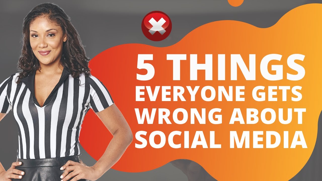 5 Things Everyone Gets Wrong About Social Media