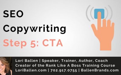 search engine optimization tips – SEO Copywriting Tips | Step 5 | Adding the CTA | LoriBallen.com 2018