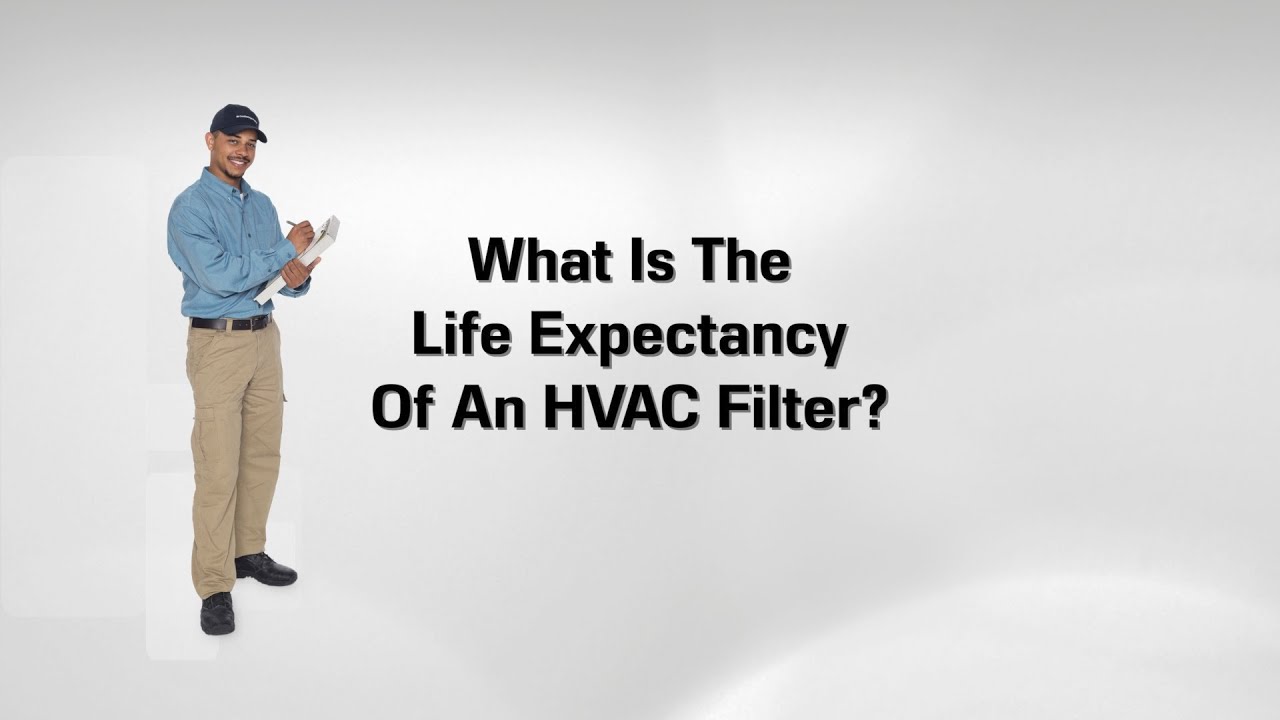 What Is The Life Expectancy Of An HVAC Filter?