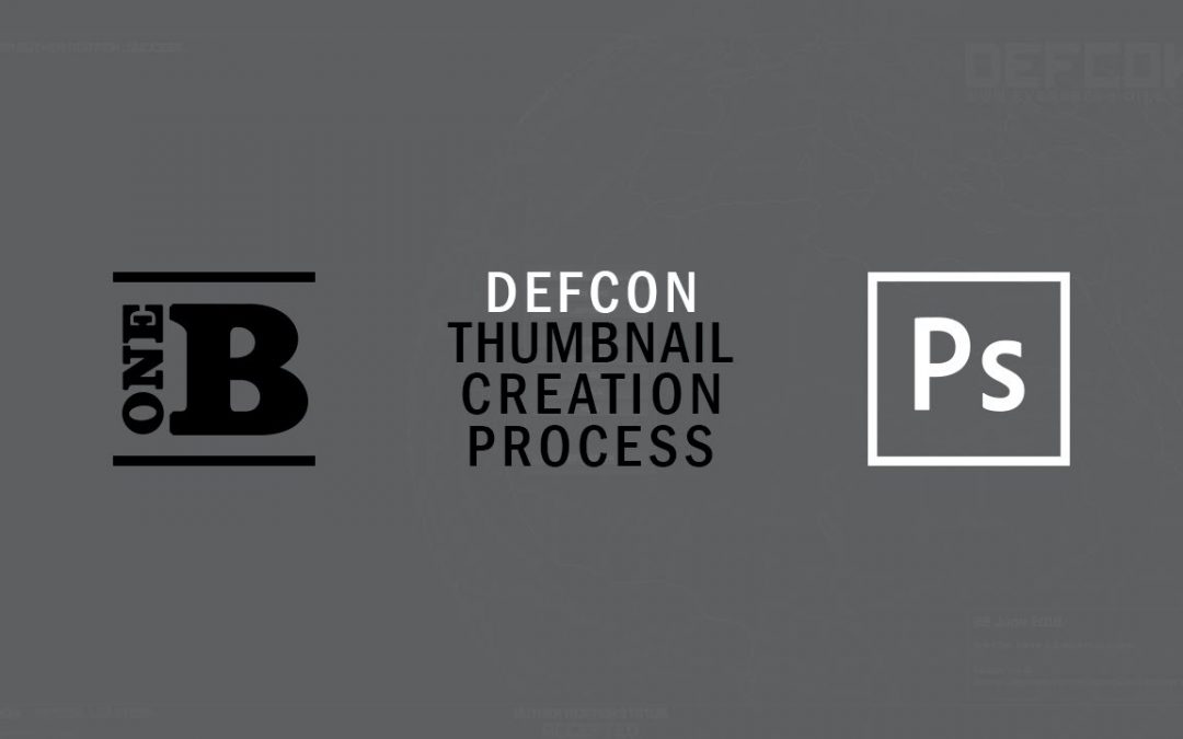 Thumbnail Creation For Defcon Tutorial Play Through | Adobe Photoshop | The One B