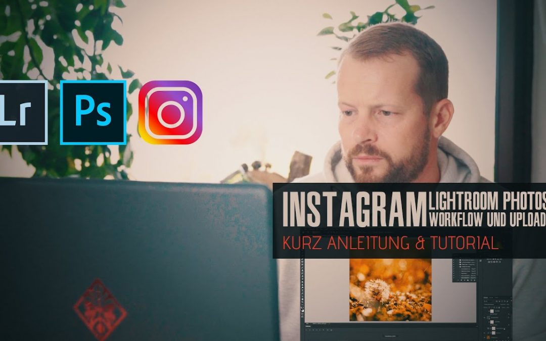 EINFACHER Lightroom & Photoshop INSTAGRAM Workflow + Browser upload Anleitung | Tutorial deutsch