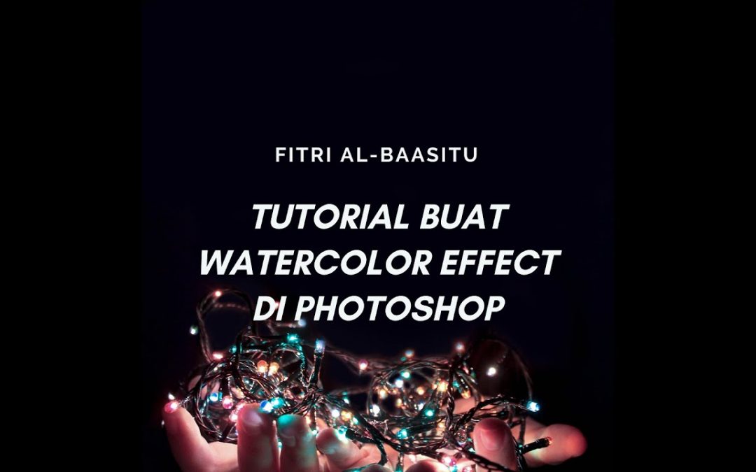 TUTORIAL BIKIN WATERCOLOR MENGGUNAKAM ADOBE PHOTOSHOP CS3 | FAB MADIUN