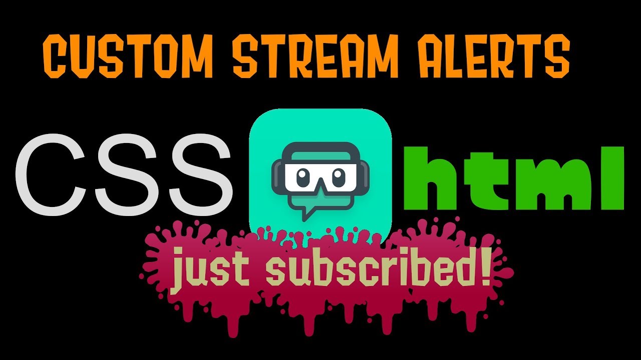 Custom Stream Alert Tutorial - CSS Custom Fonts Alpha Channel and More!