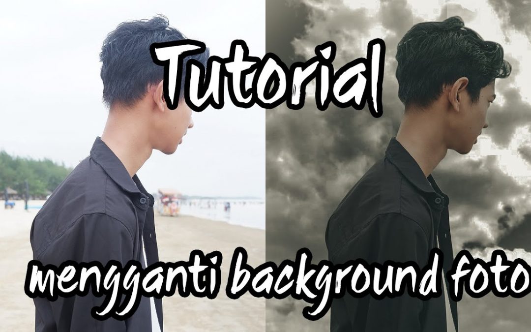 TUTORIAL MENGGANTI BACKGROUND FOTO MENGGUNAKAN ADOBE PHOTOSHOP