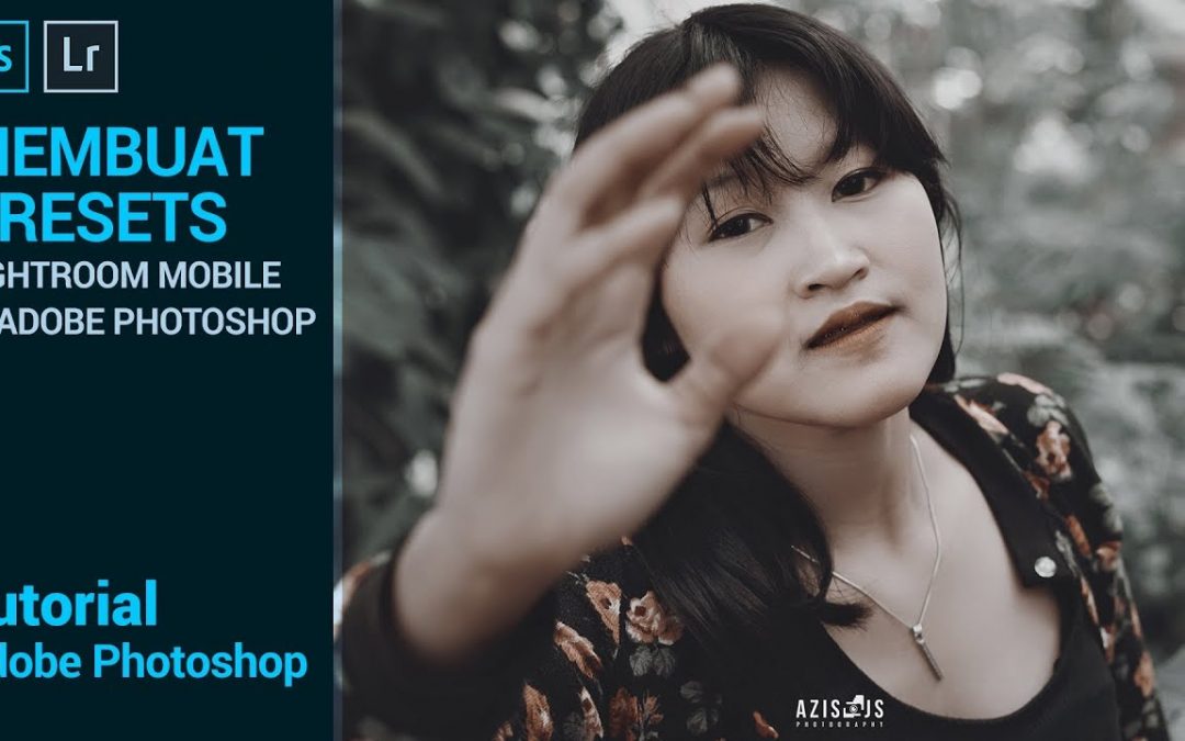 Tutorial Membuat Presets (Lightroom Mobile) Dengan Adobe Photoshop