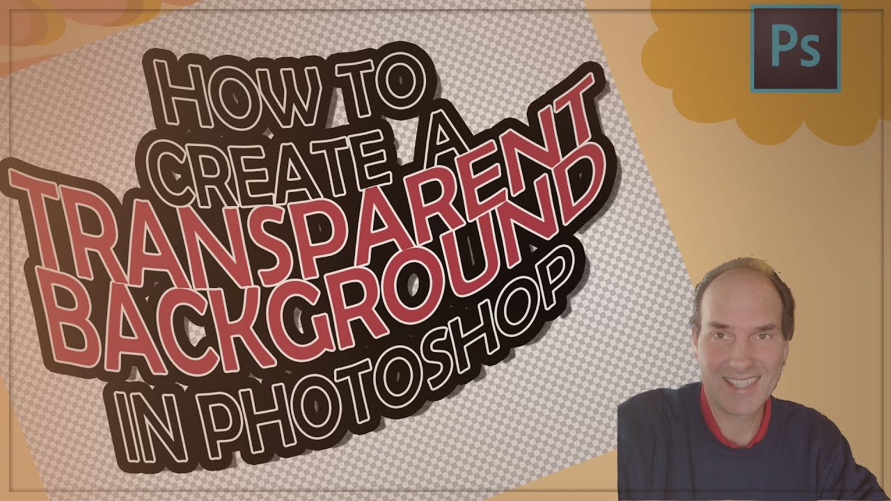 How To Create A Transparent Background In Photoshop | Adobe Photoshop Tutorial