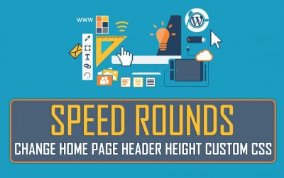 Speed Rounds | Change Home Page Header Height Custom CSS | Part 34