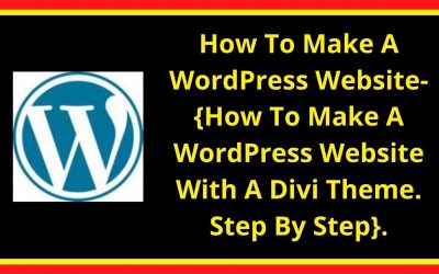 Do It Yourself – Tutorials – How To Make A WordPress Website- {How To Make A WordPress Website With A Divi Theme. Step By Step}