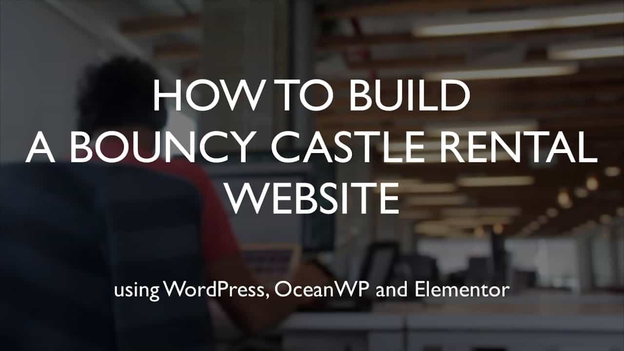 How to build a bouncy castle rental website | WordPress | OceanWP | Elementor