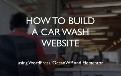 Do It Yourself – Tutorials – How to build a car wash website | WordPress | OceanWP | Elementor