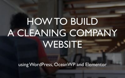 Do It Yourself – Tutorials – How to build a cleaning company website | WordPress | OceanWP | Elementor