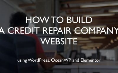 Do It Yourself – Tutorials – How to build a credit repair company website | WordPress | OceanWP | Elementor