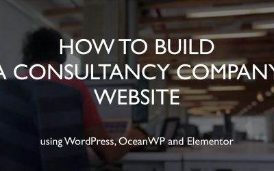 Do It Yourself – Tutorials – How to build a consultancy company website | WordPress | OceanWP | Elementor