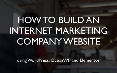 Do It Yourself – Tutorials – How to build an internet marketing company website | WordPress | OceanWP | Elementor