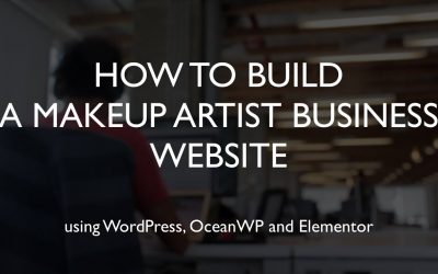 Do It Yourself – Tutorials – How to build a makeup artist business website | WordPress | OceanWP | Elementor