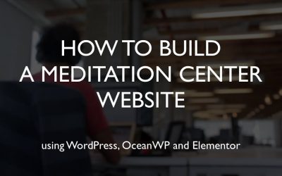 Do It Yourself – Tutorials – How to build a meditation center website | WordPress | OceanWP | Elementor