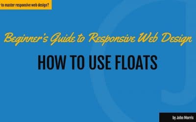 How to Use a CSS Float to Build Responsive Websites