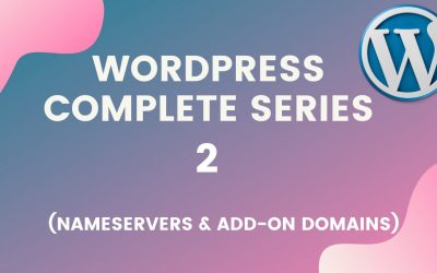 WordPress For Beginners – WordPress tutorial for beginners step by step (Part 2): NameServers and Add-on Domains