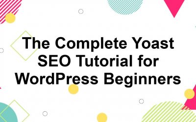 WordPress For Beginners – The Complete Yoast SEO Tutorial for WordPress Beginners