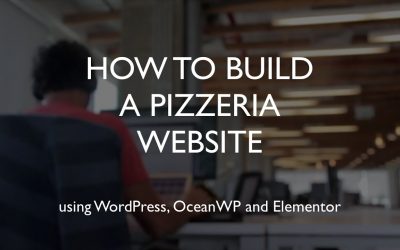 Do It Yourself – Tutorials – How to build a pizzeria website | WordPress | OceanWP | Elementor