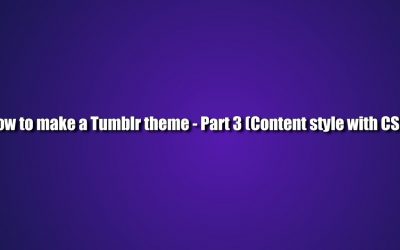 How to make a Tumblr theme – Part 3 (Content style with CSS)